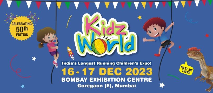 Kidzworld Expo - 16-17 December 2023 at Bombay Exhibition Center, Nesco, Goregaon(E), Mumbai