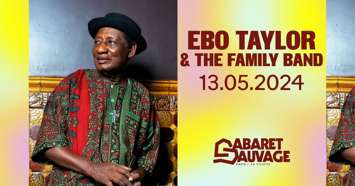 EBO TAYLOR AND THE FAMILY BAND - Le 13 mai 2024 au Cabaret Sauvage 