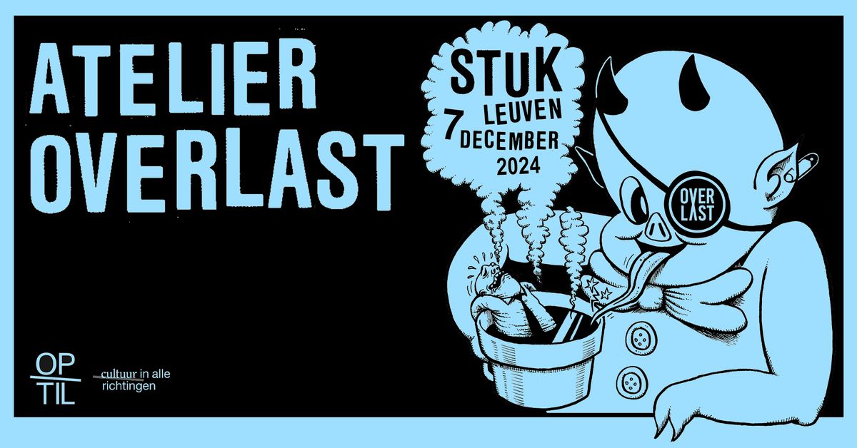 Atelier OVERLAST LIVE @ STUK