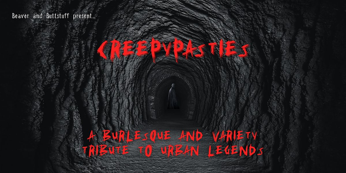 Creepypasties: A Burlesque and Variety Tribute to Urban Legends (Oct. 17)