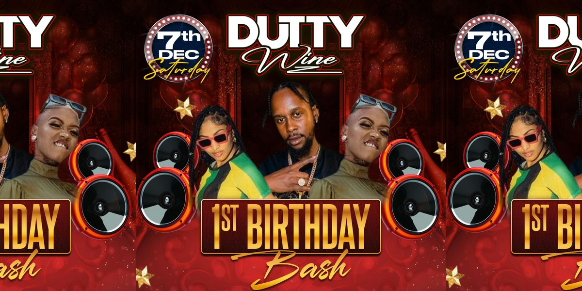 DUTTY WINES 1ST BIRTHDAY BASH