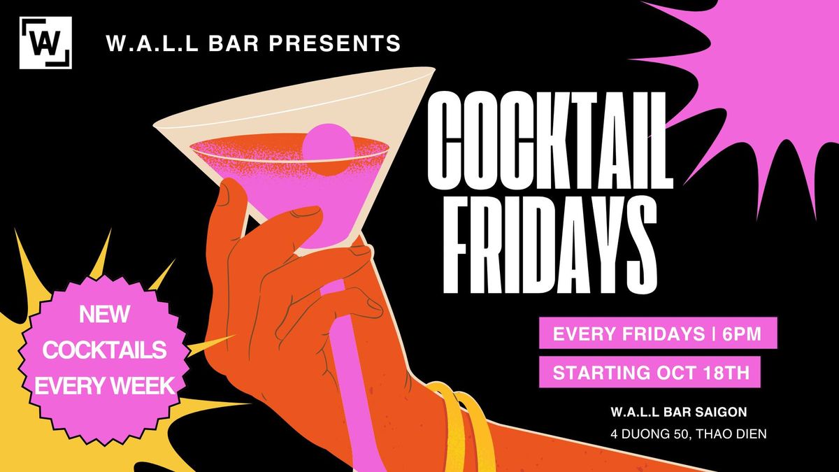 Cocktail Fridays at W.A.L.L Bar