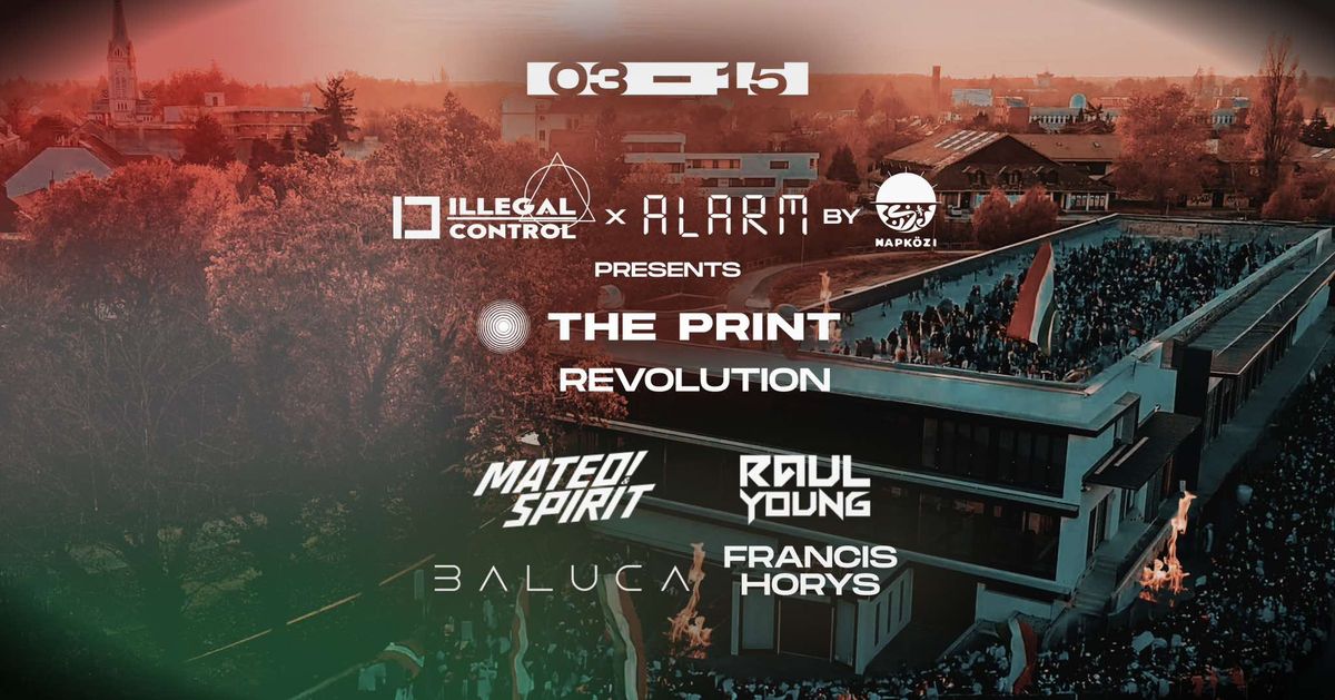 Alarm (by Napk\u00f6zi) X Illegal Control presents The PRINT Revolution | 03.15. | Szombathely