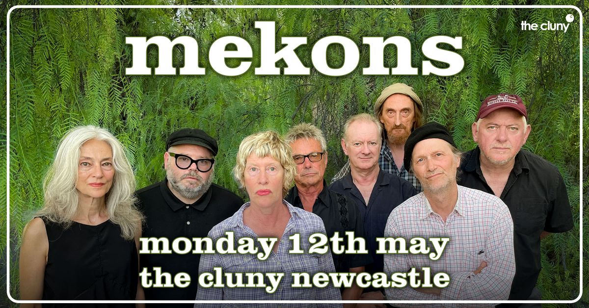 MEKONS \/\/ The Cluny Newcastle