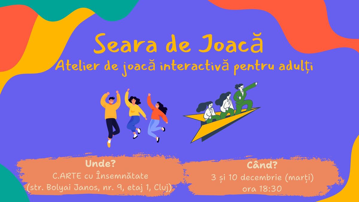 Seara de Joac\u0103 - Atelier de joac\u0103 interactiv\u0103 pentru adul\u021bi