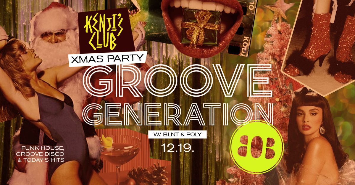 Groove Generation \/\/ XMAS PARTY \/\/ BoB \/\/ 12.19.