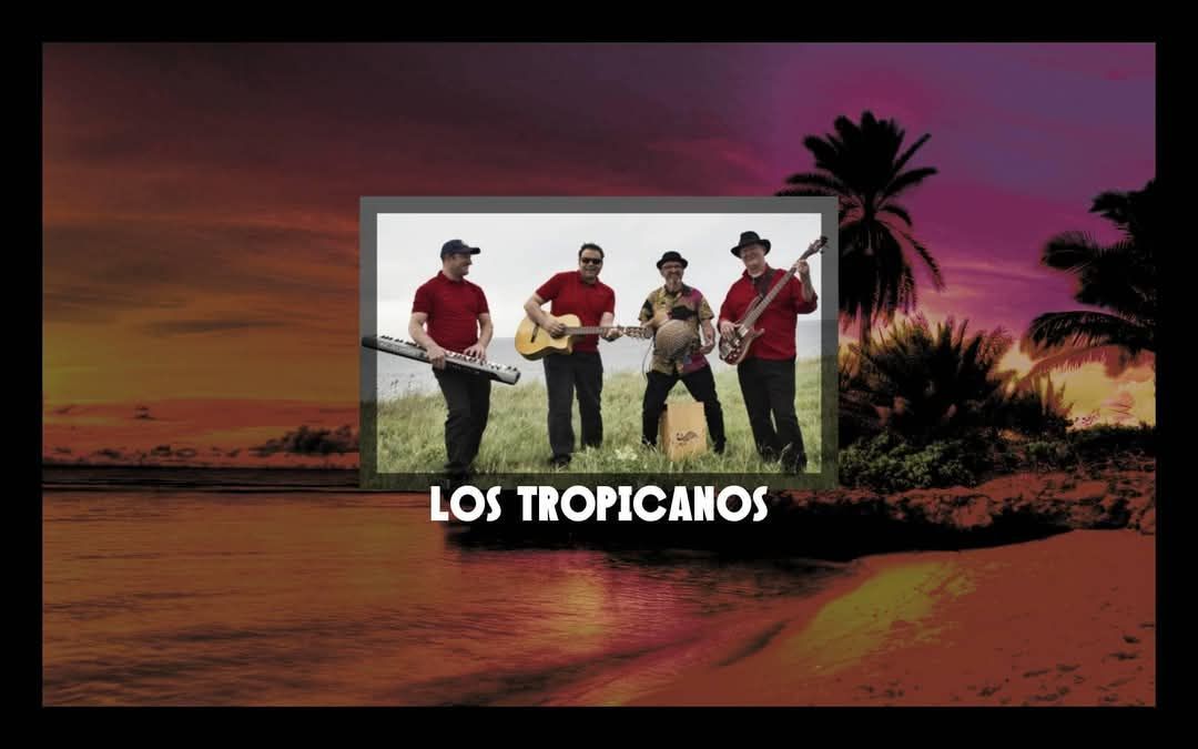 \ud83c\udfb6 \ud83c\udfb9 Los Tropicanos Live \ud83c\udfb8\ud83c\udfb5