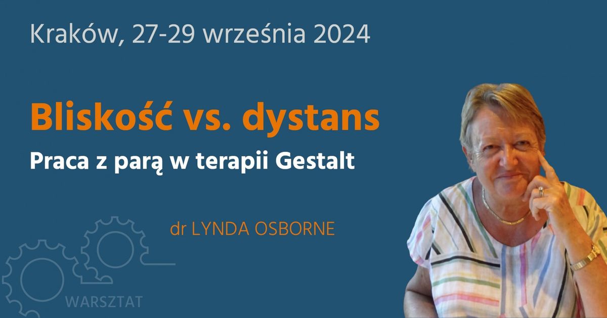 Warsztat - Blisko\u015b\u0107 vs. dystans. Terapia par w Gestalt