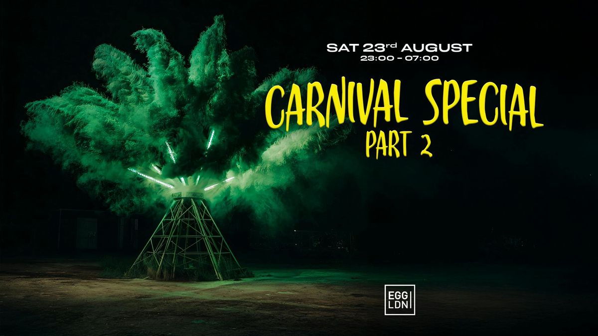 Egg LDN Pres: Carnival Special Weekender PT2 - Claim free ticket