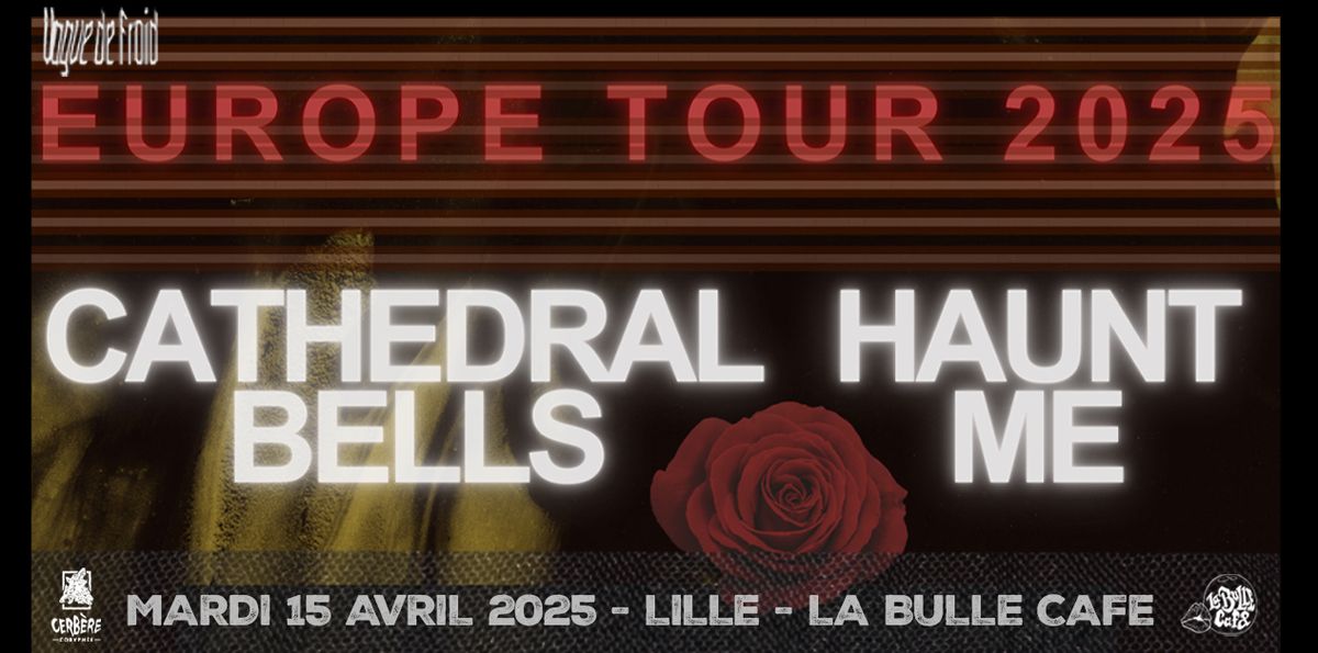 Cathedral Bells + Haunt Me +guest  \/\/ Lille, La Bulle Caf\u00e9