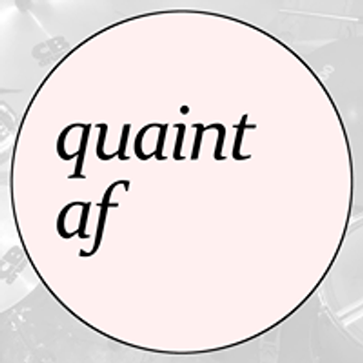 Quaint AF