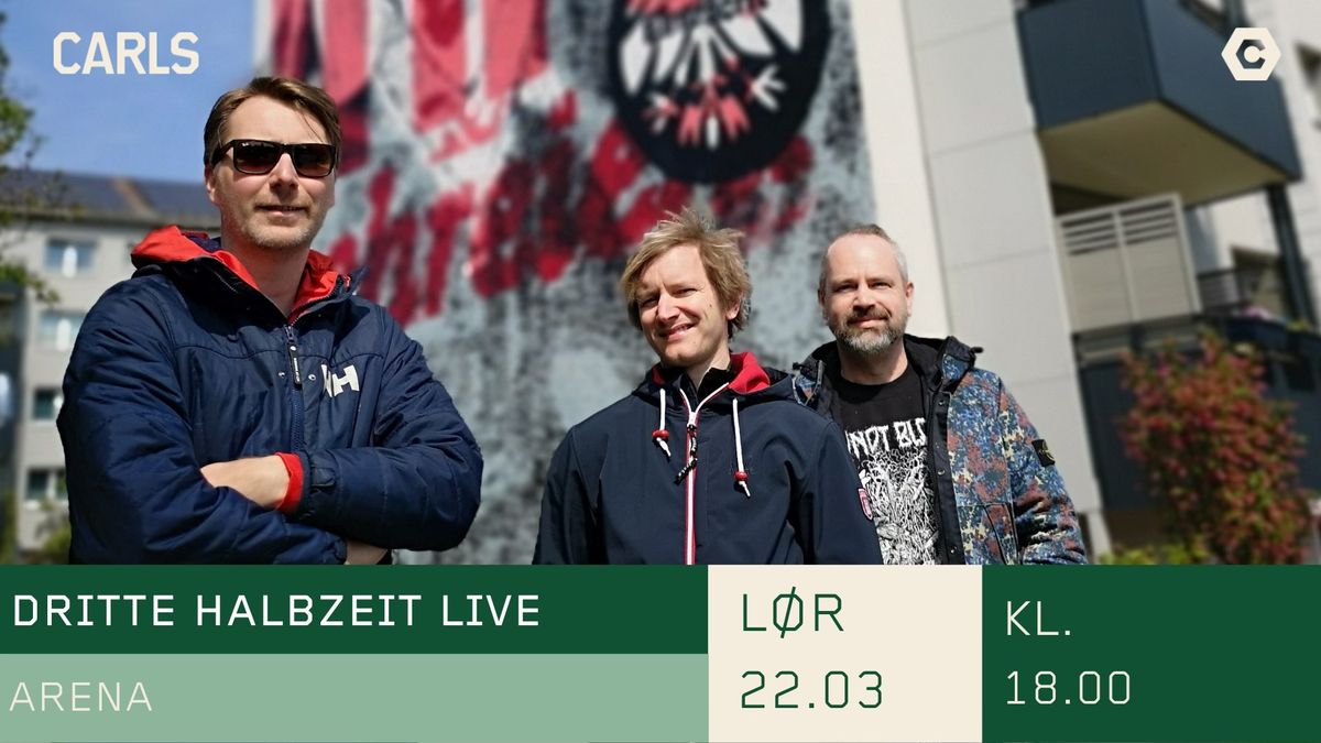 Dritte Halbzeit live 