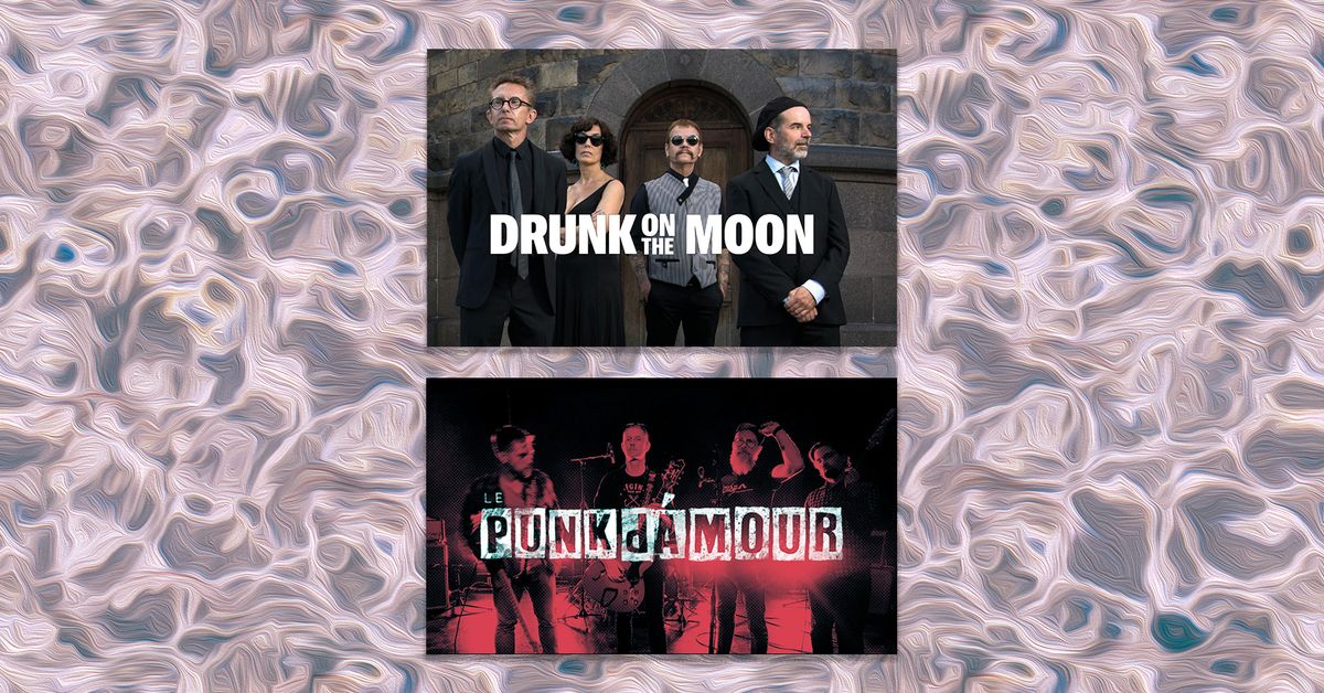 Drunk On The Moon X Le Punk d\u00c0mour @ Landet