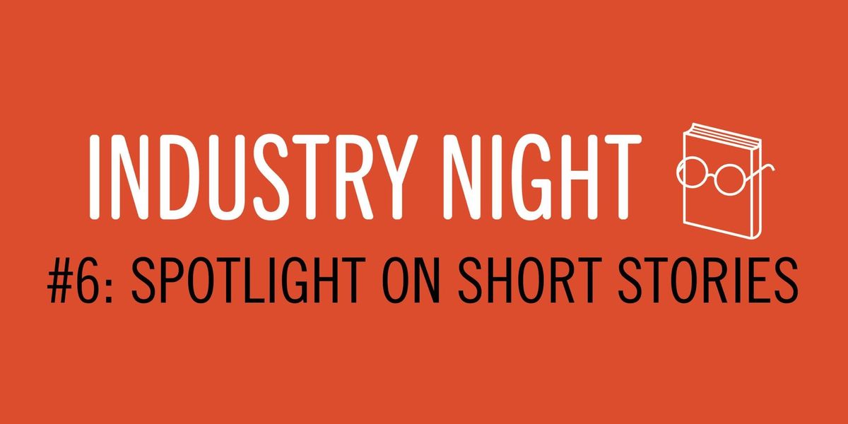 Industry Night #6: Spotlight on Short Stories