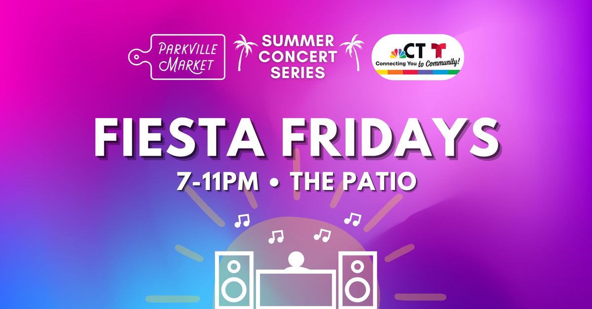 Summer Concert Series @ Parkville Market: Fiesta Friday feat. DJ Nervioso