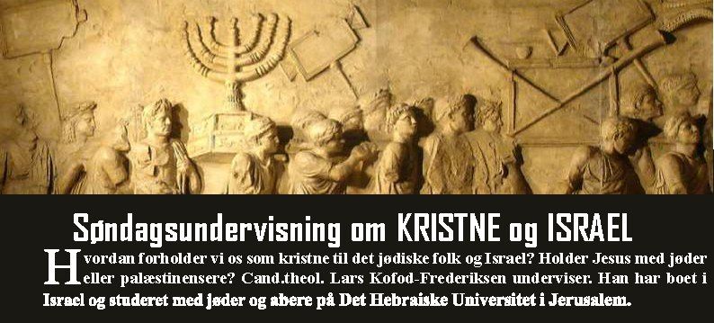 S\u00f8ndagsundervisning om KRISTNE og ISRAEL v. cand. theol. Lars Kofod-Frederiksen