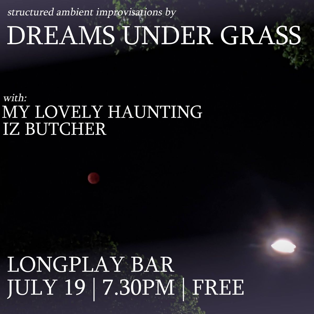 DREAMS UNDER GRASS | LONGPLAY BAR | w\/ MY LOVELY HAUNTING and IZ BUTCHER