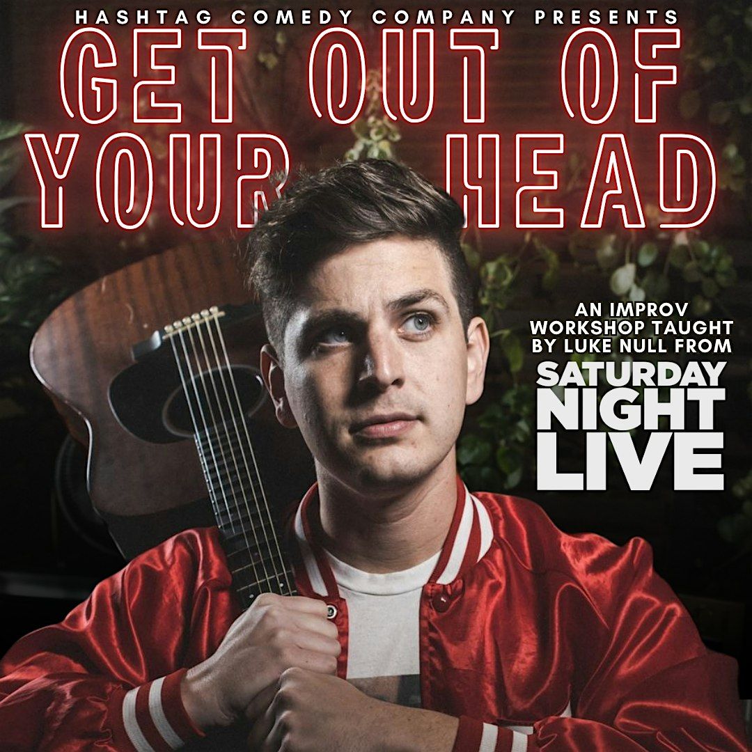 "Get Out of Your Head" Improv Workshop with Luke Null (SNL, iO)