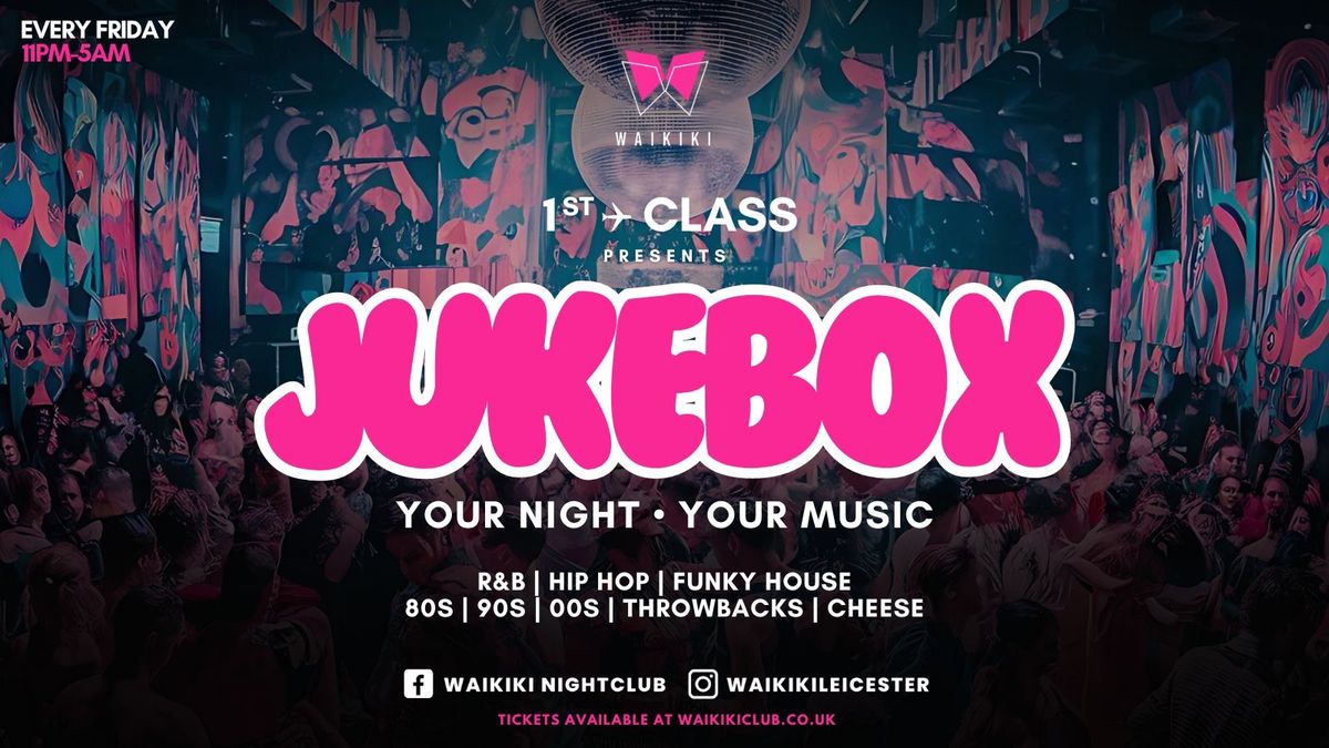 \u2708\ufe0fFIRST CLASS FRIDAYS \u2708\ufe0f PRESENTS \u201cJUKEBOX\u201d  \ud83c\udfb5YOUR NIGHT - YOUR \ud83c\udfb5 25TH OCTOBER 2024 - @WAIKIKI