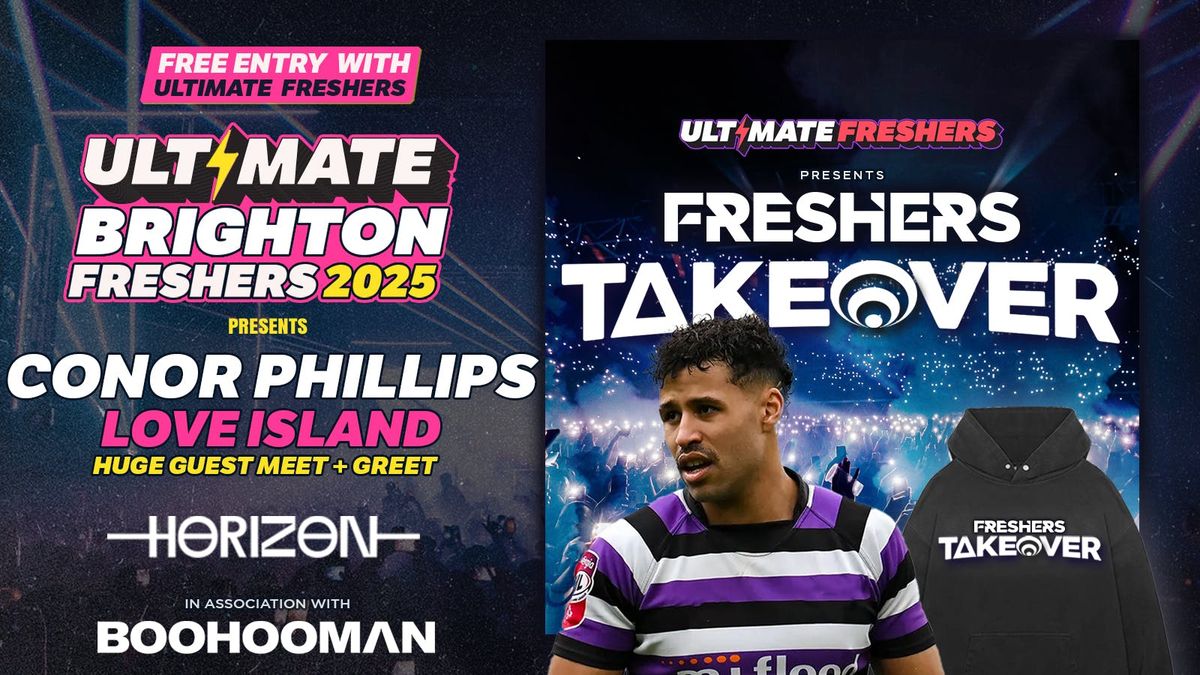 FRESHERS TAKEOVER BRIGHTON \u26a1 presents LOVE ISLAND CONNOR PHILIPS! \ud83e\udd47 VOTED Brighton's best event!