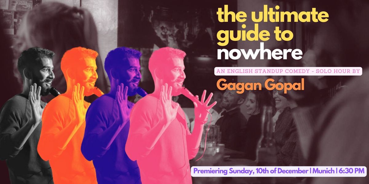 English Stand Up Comedy - The Ultimate Guide to Nowhere - Gagan Gopal