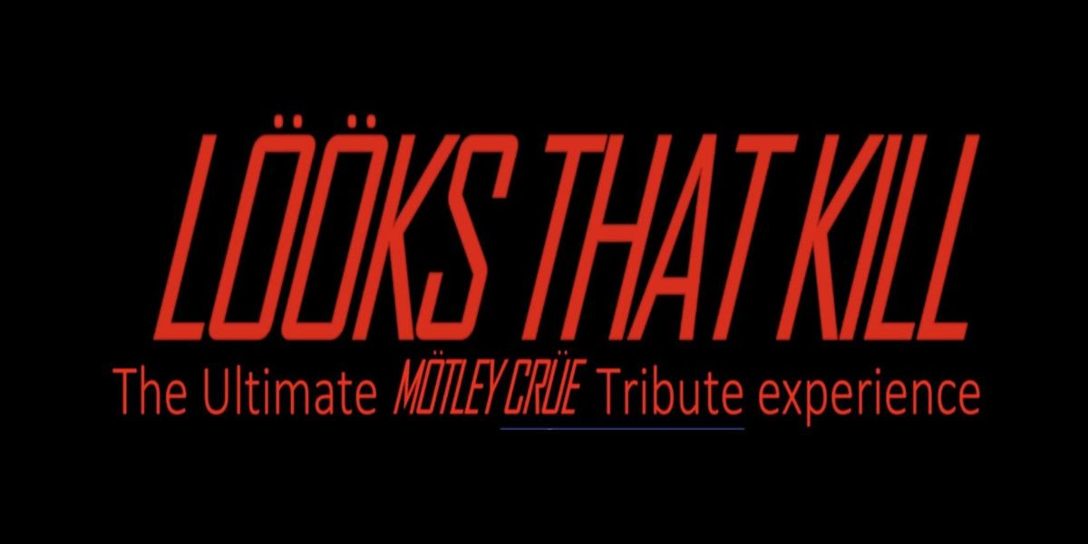 L\u00f6\u00f6ks That K*ll - The Ultimate M\u00f6tley Cr\u00fce Tribute Experience