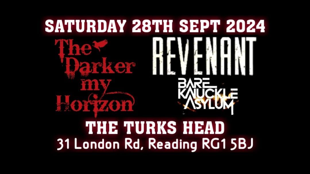 The Darker my Horizon + Revenant + Bare Knuckle Asylum at The Turks Head, Reading