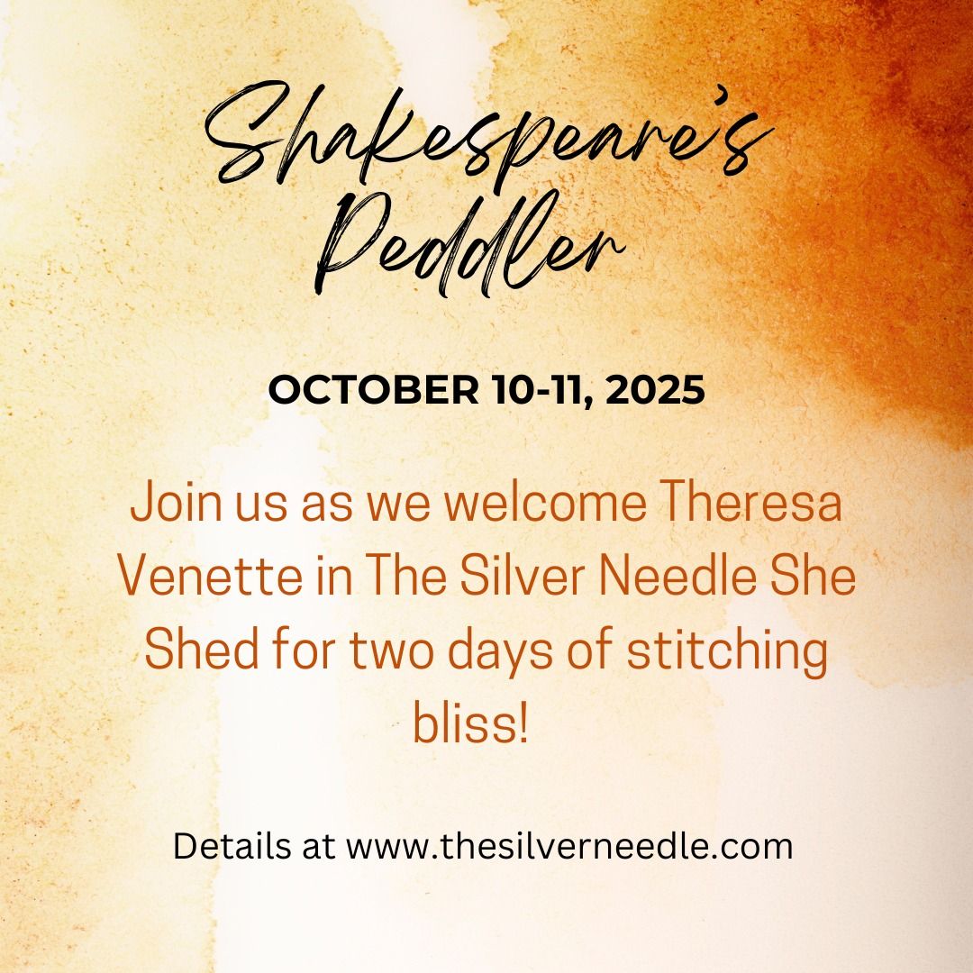 Oct 2025 ~ Shakespeare's Peddler - Theresa Venette ~ at The Silver Needle