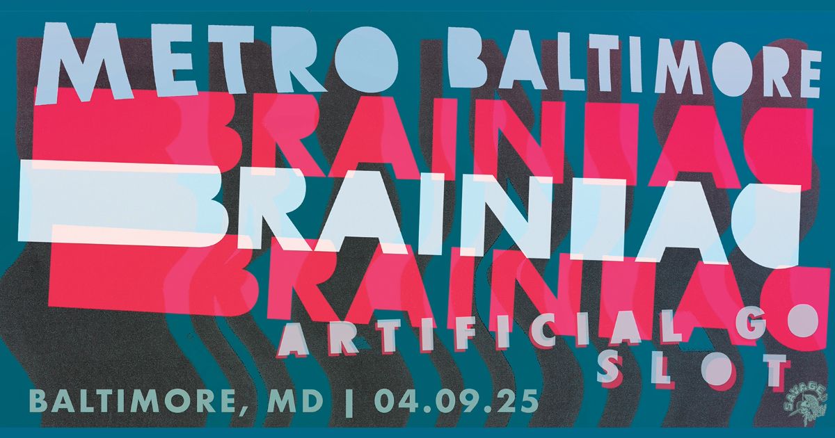 BRAINIAC w\/ Artificial Go and SLOT @ Metro Baltimore 