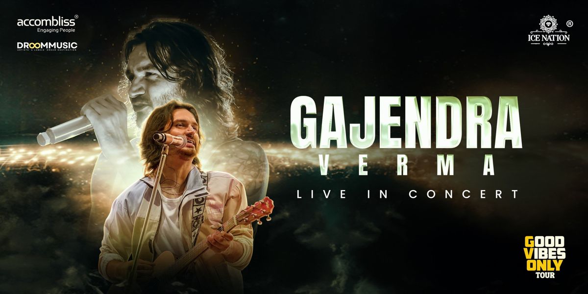 Gajendra Verma: Good Vibes Only Tour