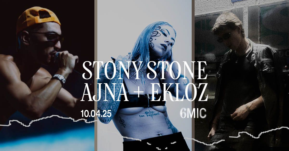 STONY STONE + AJNA + EKLOZ | 6MIC, Aix-en-Provence