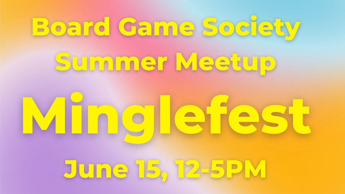 Board Game Society Summer Meetup: Minglefest III