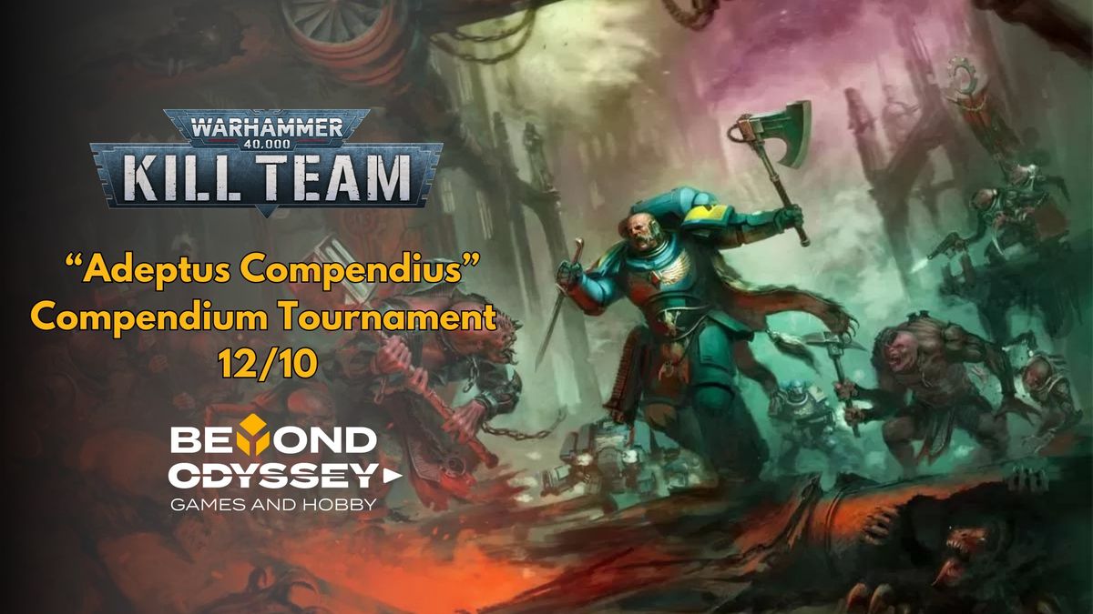 K*ll Team \u201cAdeptus Compendius\u201d Compendium Tournament @ Beyond Odyssey