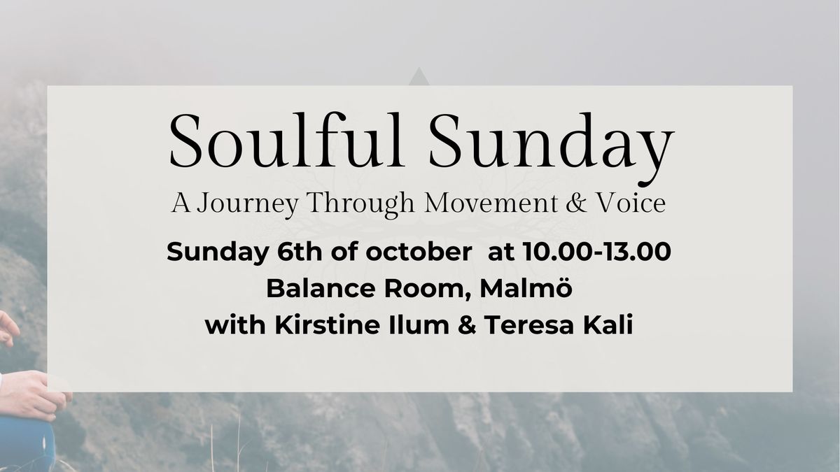 Soulful Sunday:  A Journey Through Movement & Voice 