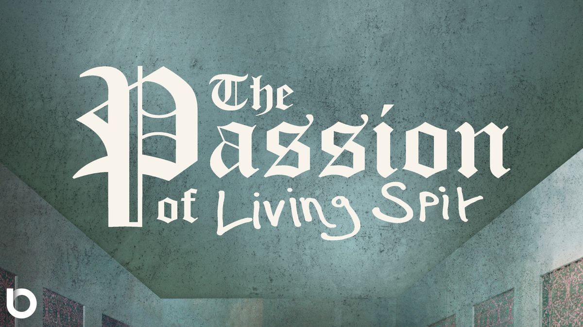 The Passion of Living Spit