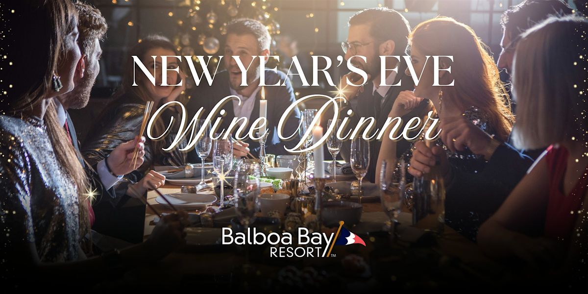 New Year's Eve Wine Dinner & After Party 2026 @ Balboa Bay Resort