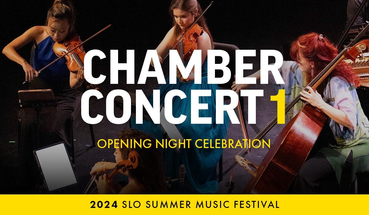 Chamber Concert 1: Opening Night Celebration - 2024 SLO Summer Music Festival