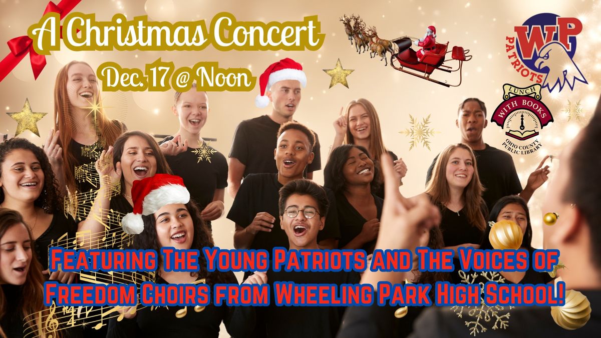 A Christmas Concert Featuring The Young Patriots and The Voices of Freedom from Wheeling Park HS