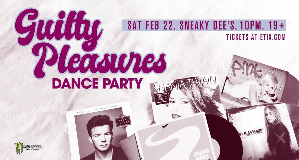 Guilty Pleasures Dance Party - Sat Feb 22 - Sneaky Dee's