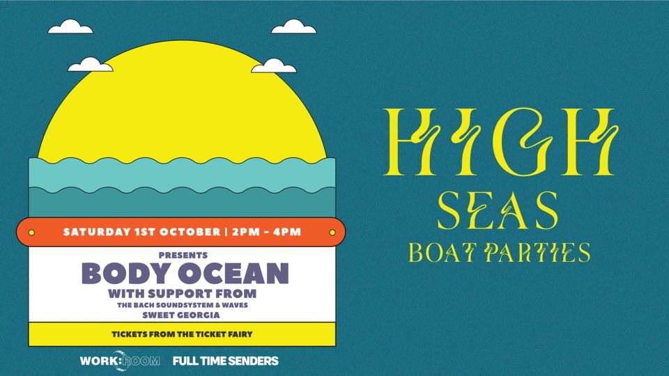 *SOLD OUT* High Seas Boat Parties Presents: Body Ocean