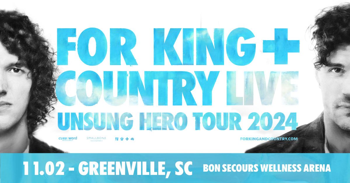 for KING + COUNTRY LIVE - The Unsung Hero Tour at Bon Secours Wellness Arena - Greenville, SC