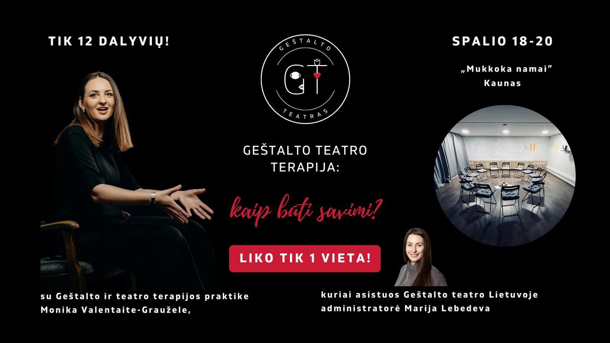 GE\u0160TALTO TEATRO terapijos savaitgalis Kaune: \u201eKaip b\u016bti savimi?\u201c