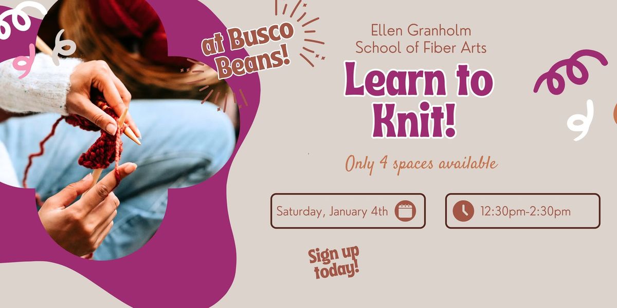 Learn to Knit! - at BUSCO BEANS