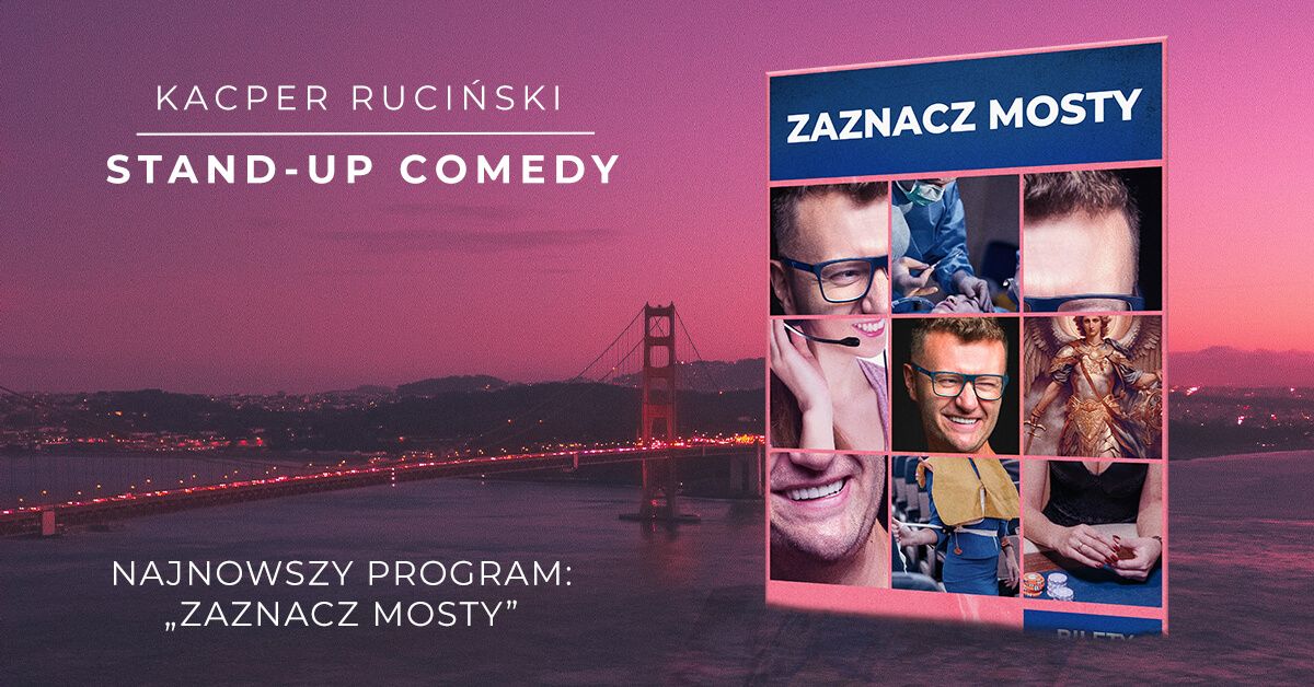 GOSTY\u0143 | Kacper Ruci\u0144ski - Stand-up Comedy "Zaznacz mosty"