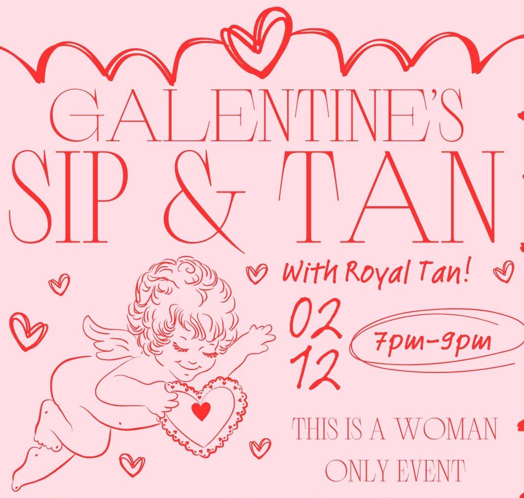 "Gal"entine's Day ~ Sip and Tan With Us!