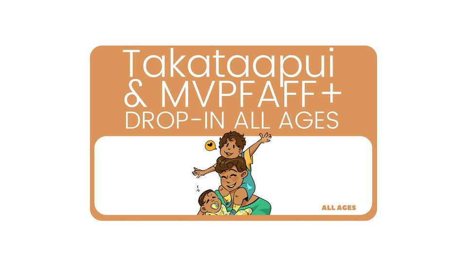 Takataapui & MVPFAFF+ Drop-In (All Ages)