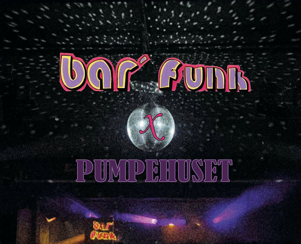 Bar' Funk x Pumpehuset 