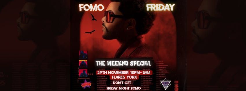 FOMO FRIDAY - THE WEEKND SPECIAL 