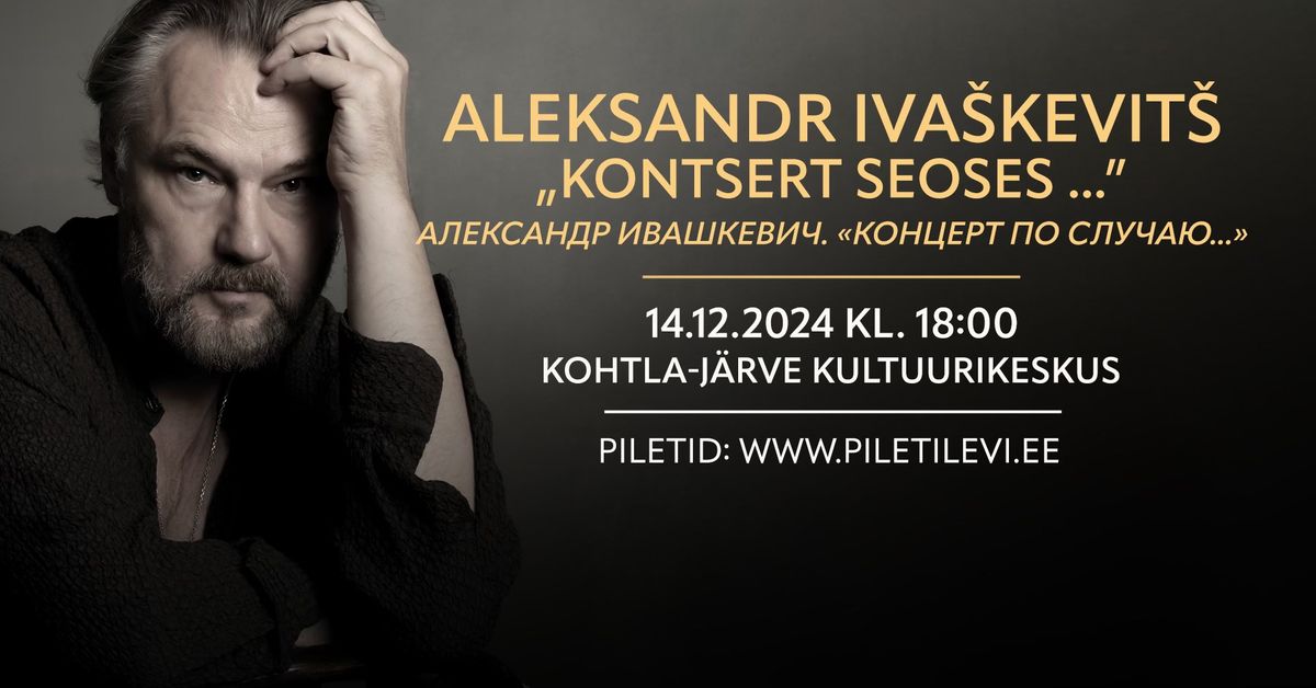 Aleksandr Iva\u0161kevit\u0161 "Kontsert seoses..." \/ \u0410\u043b\u0435\u043a\u0441\u0430\u043d\u0434\u0440 \u0418\u0432\u0430\u0448\u043a\u0435\u0432\u0438\u0447 "\u041a\u043e\u043d\u0446\u0435\u0440\u0442 \u043f\u043e \u0441\u043b\u0443\u0447\u0430\u044e