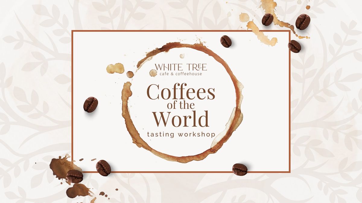 Coffees of the World Tasting Workshop